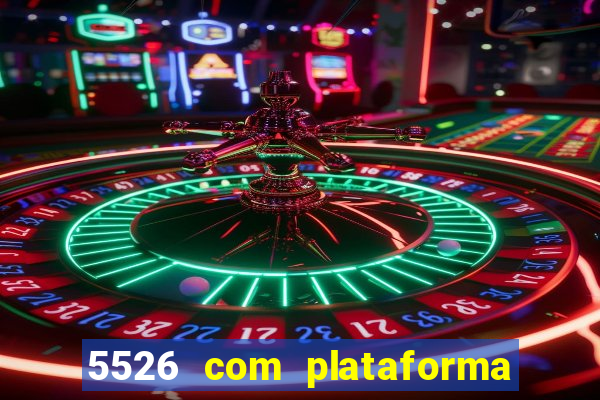 5526 com plataforma de jogos